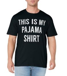 PRICES MAY VARY. This is my pajama shirt is a great gift for a sleepover party or to wear to bed every night. This funny quote pajama shirt is great for men, women and kids. Pair with eye mask, slippers and pajama pants for a complete gift. Lightweight, Classic fit, Double-needle sleeve and bottom hem Funny Pjs, Funny Tshirt, Sleepover Party, Pajama Shirt, Funny Quote, Branded T Shirts, Funny Tshirts, Eye Mask, Pajama Pants