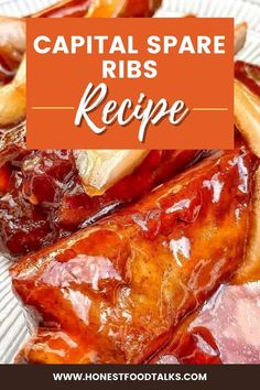 some food is on a plate with the words capital spare ribs recipe