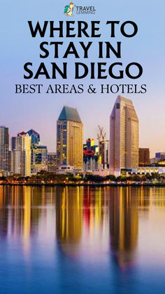 the skyline of san diego with text where to stay in san diego best areas and hotels