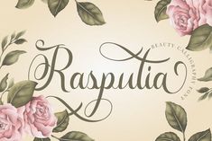 the word rasputia is surrounded by pink roses and green leaves on a beige background