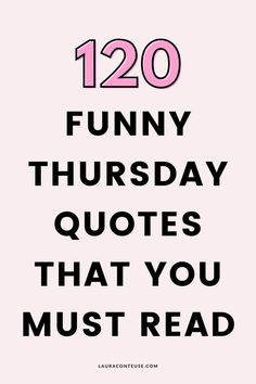 the text reads, 120 funny thursday quotes that you must read in pink and black