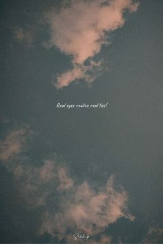 the sky is filled with clouds and there is a quote written in white on it