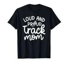 PRICES MAY VARY. Loud And Proud Track Mom design is great for that runner, sprinter, marathon running, track, track and field, hurdling, long distance running, cross country runner, kid, teen, men, mom, girls, women, boys, team, or track coach. Featuring a winged track shoe and funny text graphics makes this design great to wear to track practice, middle school marathon, high school sports, track meet, school events, championship, game day, tournament, scrimmage or just everyday wear. Lightweigh Track Practice, Track Coach, Track Mom, Track Runners, Sports Track, Track Meet, Distance Running, Long Distance Running, Text Graphics