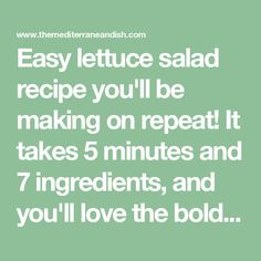 the text reads easy lettuce salad recipe you'll be making on repeat it takes 5 minutes and 7 ingredients, and you'll love the bold