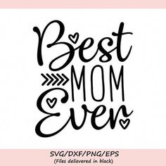 the best mom ever svg file is shown in black and white with hearts on it