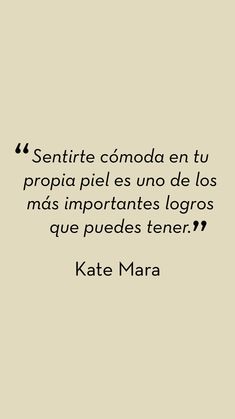 a quote from kate mara that says,'sentire comoa en tu propia pe