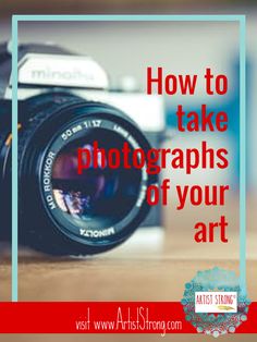 a camera with the words how to take photographs of your art in front of it