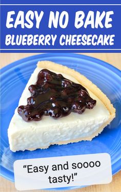 an easy no bake blueberry cheesecake on a plate with the words easy and sooo tasty