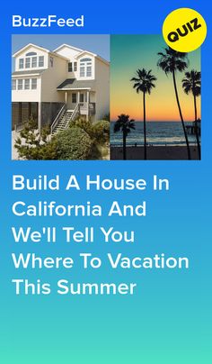 a house with the words build a house in california and we'll tell you where to vacation this summer