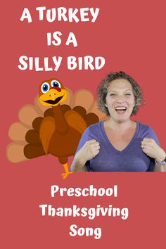 a turkey is a silly bird preschool thanksgiving song with an image of a woman holding a turkey