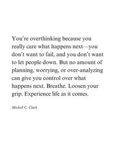 a quote from michael c clark that says you're overthiking because you really care what happens next