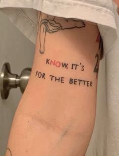 a person with a tattoo on their arm that says know it's for the better