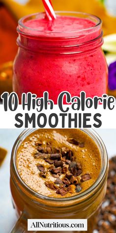 a jar filled with smoothie next to a glass full of smoothie and the words, 10 high calorie smoothies