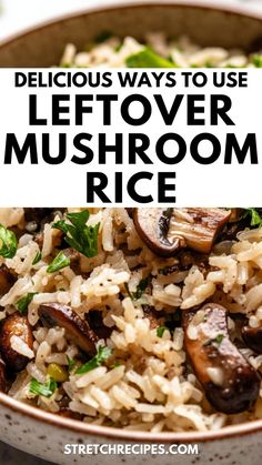 delicious ways to use leftover mushroom rice