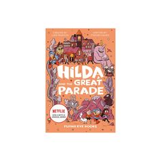 the book cover for hida and the great parade, with an image of cartoon characters