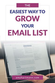 a person typing on a laptop with the text, the easier way to grow your email list