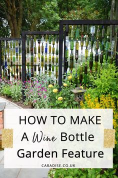 a garden fence made out of wine bottles with the words how to make a wine bottle garden feature