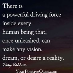 Tony Robbins Powerful Driving Force Quote Driving Force, Affirmations, Force