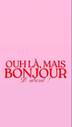 a pink background with the words quila mai bonjour