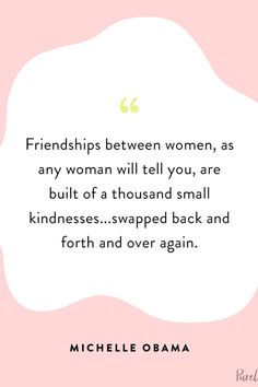 a quote with the words, friends between women, as any woman will tell you are built