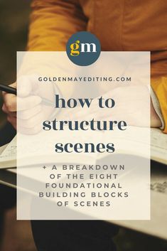 a person writing in a notebook with the words how to structure scenes on it and below