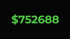 a black background with green text that says $ 752 688