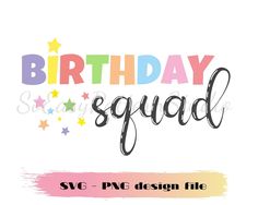 happy birthday squad svg file with stars and rainbows on the bottom, in black font