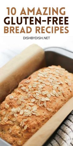 a loaf of bread in a pan with the words 10 amazing gluten - free bread