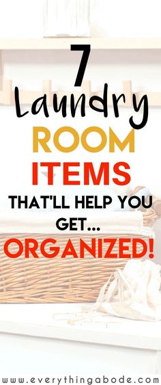 the words 7 laundry room items that'll help you get organized in red and orange