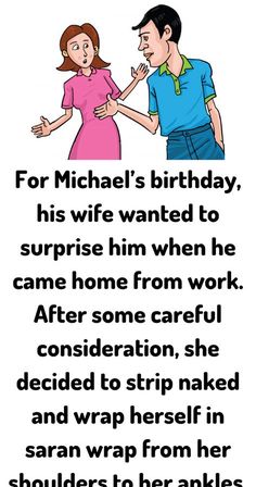 a man and woman holding hands with the caption for michael's birthday, his wife wanted to surprise him when he came home from work