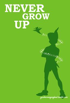 a green poster with the words never grow up