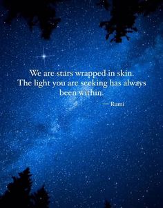 the night sky with stars in it and a quote from rumi on it that says, we are stars wrapped in skin