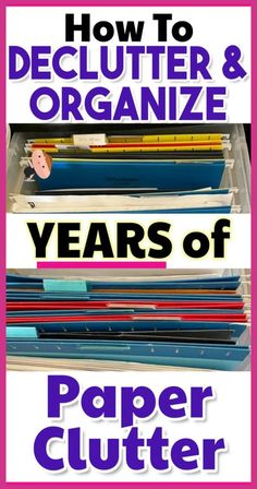 the title for how to declutter and organize years of paper clutter in an organized drawer