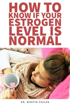 How do you know if you have normal estrogen levels? See if you have any signs that indicate your estrogen is out of balance. Did You Know, 10 Things