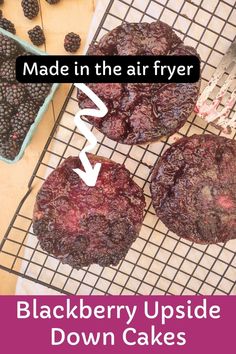 blackberry upside down cakes on a cooling rack with the words made in the air fryer