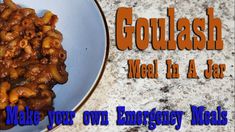 goulash meal in a jar make your own emergency meals with this easy recipe