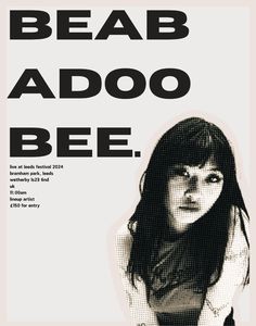 a poster with an image of a woman in black and white text reads, beab adoo bee