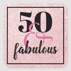 the 50 and fabulous square sticker is shown in pink glitter with black lettering on it