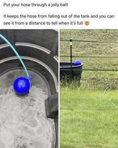 an image of a bucket with water in it and the caption that reads, put your hose through a jelly ball if keeps the hose from falling out of the tank and you can see