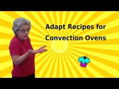 an older woman holding out her hand with the words adapt recipes for convection ovens