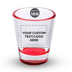 a red and white shot glass with the text'your custom logo here '