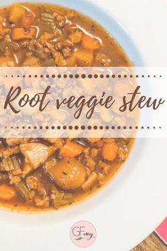 a bowl of root veggie stew with the words root veggie stew above it