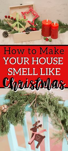 christmas decorations and candles with the words how to make your house smell like christmas on it