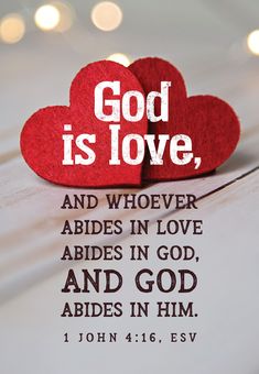 two red hearts with the words god is love and whoever abides in love and god abides in him