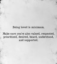 a piece of paper with the words being loved is maximum make sure you're also respected, prioritized, desired, heard, unsteaded, and supported