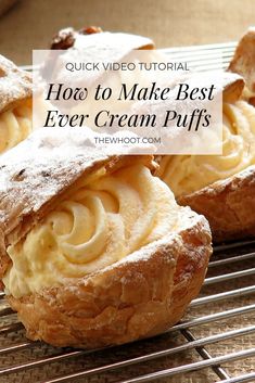 three cream puffs on a cooling rack with the words, how to make best ever cream puffs