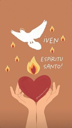 two hands holding a heart in front of a dove and fire with the words i ven espiritu sanito