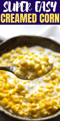 a spoon full of creamy corn with the words super easy creamed corn on it