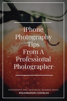 an orange with the words iphone photography tips from a professional photographer