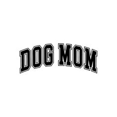 the word dog mom in black and white